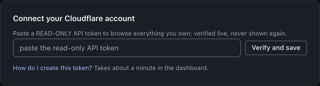 The Connect your Cloudflare account card: a note to paste a read-only API token to browse everything you own, verified live and never shown again, a token field beside a Verify and save button, and a How do I create this token link.